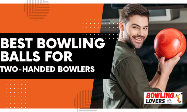 Best Bowling Balls for Two Handed Bowlers