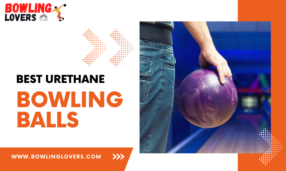Best Urethane Bowling Balls
