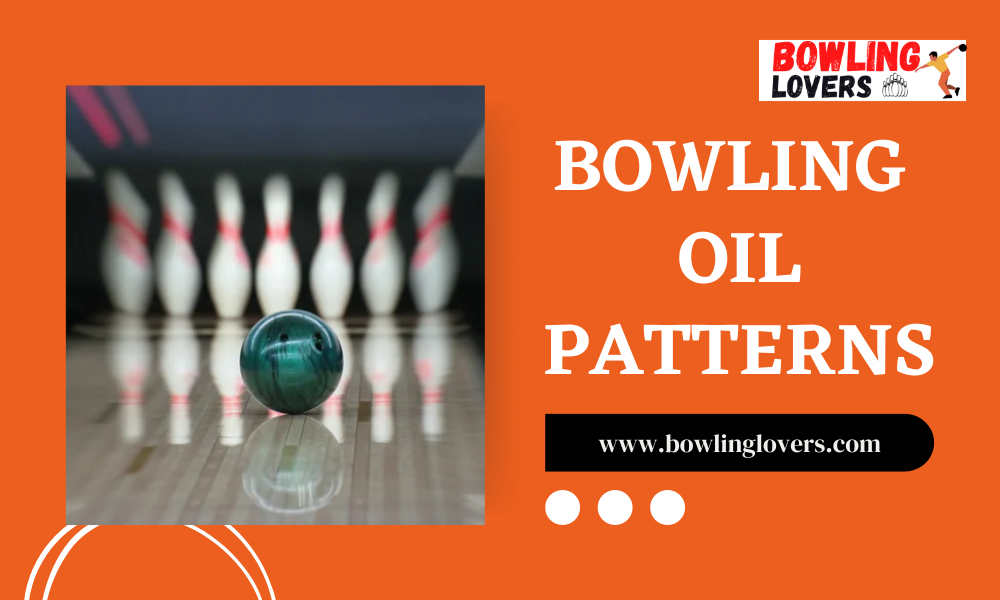 Bowling Oil Patterns