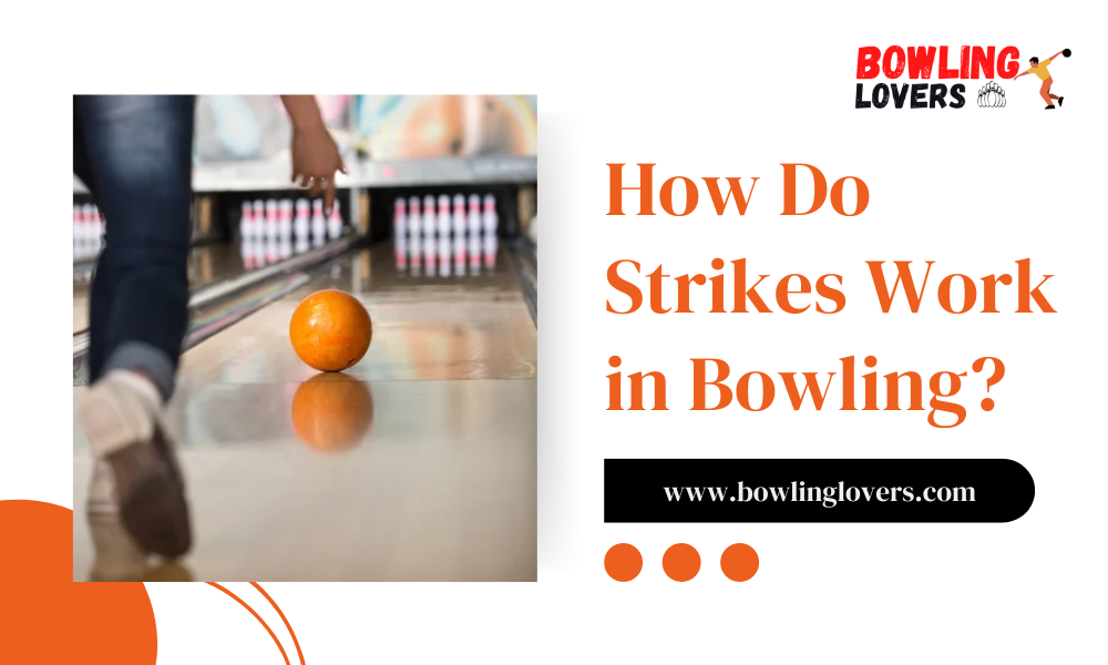 How Do Strikes Work in Bowling?