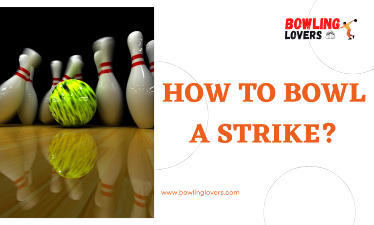 How to Bowl a Strike?