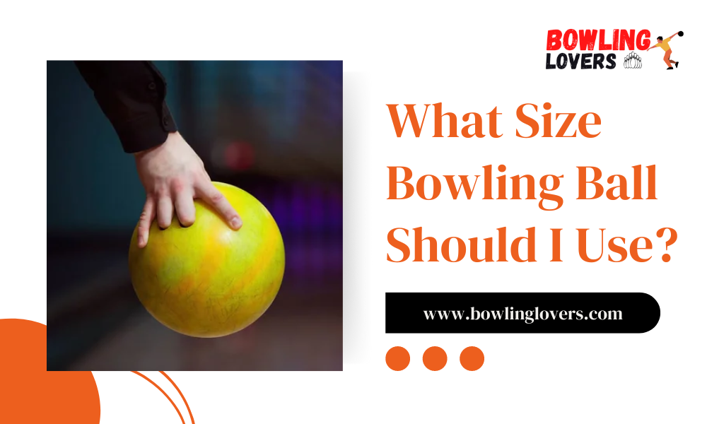 what size bowling ball should i use