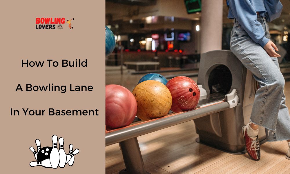 how to build a bowling lane in your basement
